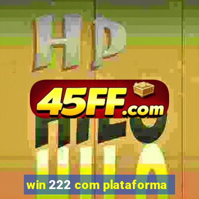 win 222 com plataforma